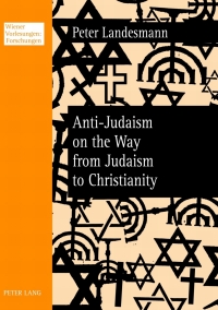 Cover image: Anti-Judaism on the Way from Judaism to Christianity 1st edition 9783631621325