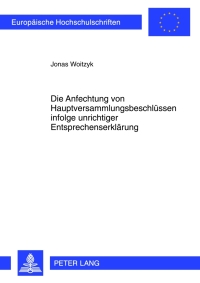 Cover image: Die Anfechtung von Hauptversammlungsbeschluessen infolge unrichtiger Entsprechenserklaerung 1st edition 9783631633458
