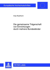 Cover image: Die gemeinsame Traegerschaft von Einrichtungen durch mehrere Bundeslaender 1st edition 9783631637661