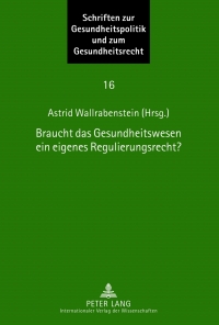 صورة الغلاف: Braucht das Gesundheitswesen ein eigenes Regulierungsrecht? 1st edition 9783631635568