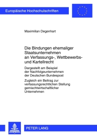 Cover image: Die Bindungen ehemaliger Staatsunternehmen an Verfassungs-, Wettbewerbs- und Kartellrecht 1st edition 9783631634189