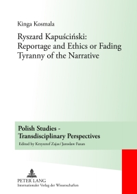 Cover image: Ryszard Kapuściński: Reportage and Ethics or Fading Tyranny of the Narrative 1st edition 9783631618486