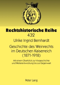 Imagen de portada: Geschichte des Weinrechts im Deutschen Kaiserreich (1871-1918) 1st edition 9783631616680
