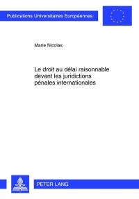 Cover image: Le droit au délai raisonnable devant les juridictions pénales internationales 1st edition 9783631622346