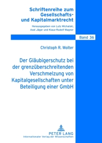صورة الغلاف: Der Glaeubigerschutz bei der grenzueberschreitenden Verschmelzung von Kapitalgesellschaften unter Beteiligung einer GmbH 1st edition 9783631635520