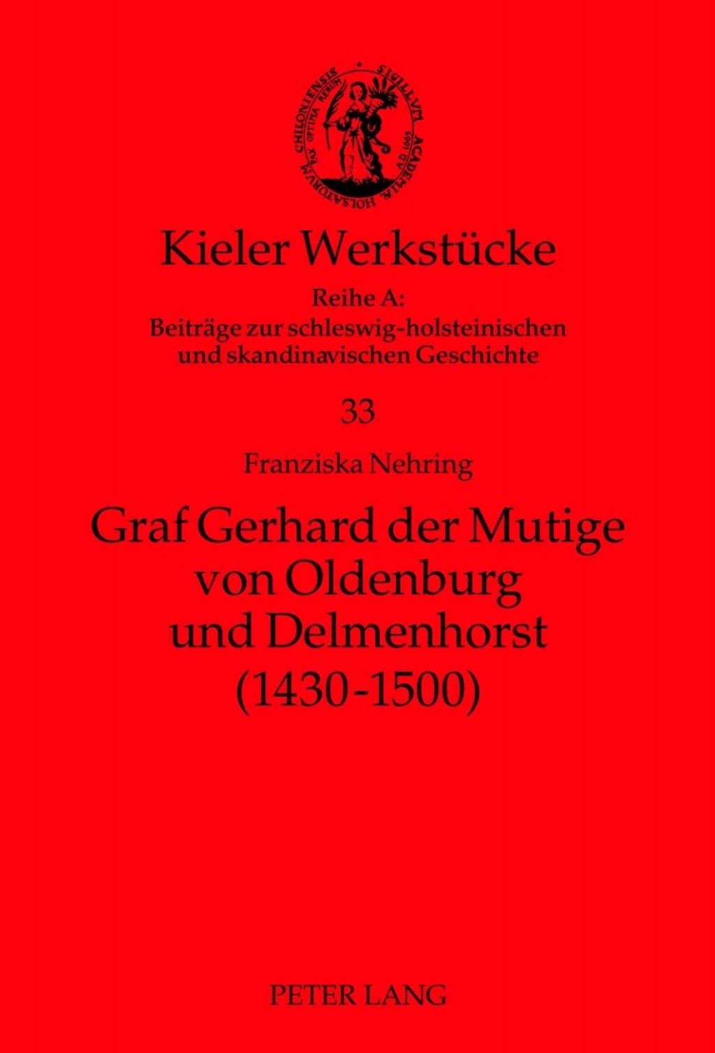Graf Gerhard der Mutige von Oldenburg und Delmenhorst (1430-1500) 1st Edition