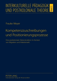 صورة الغلاف: Kompetenzzuschreibungen und Positionierungsprozesse 1st edition 9783631617496