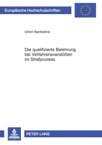 Imagen de portada: Die qualifizierte Belehrung bei Verfahrensverstoeßen im Strafprozess 1st edition 9783631612002