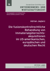Cover image: Die fusionskontrollrechtliche Behandlung von Immaterialgueterrechtsakquisitionen im US-amerikanischen, europaeischen und deutschen Recht 1st edition 9783631631331