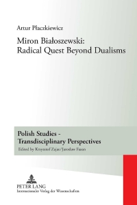 صورة الغلاف: Miron Białoszewski: Radical Quest Beyond Dualisms 1st edition 9783631618738