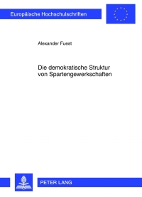 Cover image: Die demokratische Struktur von Spartengewerkschaften 1st edition 9783631631652