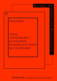 صورة الغلاف: Thomas Schmidt-Kowalski – ein romantischer Komponist an der Wende zum 21. Jahrhundert 1st edition 9783631633090