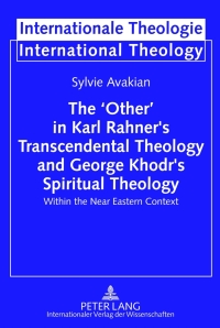 صورة الغلاف: The ‘Other’ in Karl Rahner’s Transcendental Theology and George Khodr’s Spiritual Theology 1st edition 9783631634301