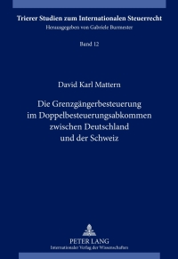 Cover image: Die Grenzgaengerbesteuerung im Doppelbesteuerungsabkommen zwischen Deutschland und der Schweiz 1st edition 9783631623237