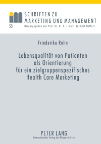 صورة الغلاف: Lebensqualitaet von Patienten als Orientierung fuer ein zielgruppenspezifisches Health Care Marketing 1st edition 9783631623459