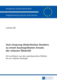 صورة الغلاف: Vom Ursprung oekokritischen Denkens zu einem kosmopolitanen Ansatz der urbanen Oekokritik 1st edition 9783631628188