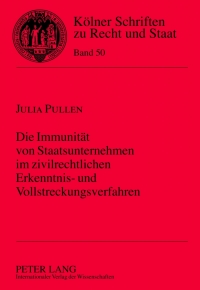 Titelbild: Die Immunitaet von Staatsunternehmen im zivilrechtlichen Erkenntnis- und Vollstreckungsverfahren 1st edition 9783631638460
