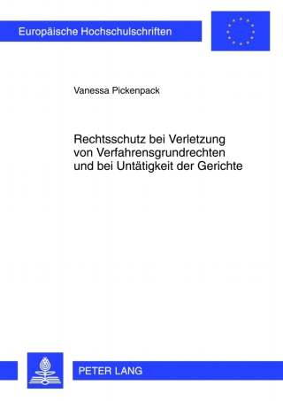 Cover image: Rechtsschutz bei Verletzung von Verfahrensgrundrechten und bei Untaetigkeit der Gerichte 1st edition 9783631637623