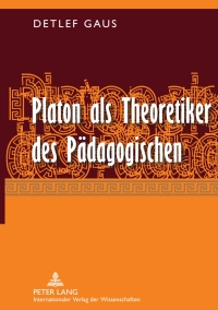 Titelbild: Platon als Theoretiker des Paedagogischen 1st edition 9783631631386