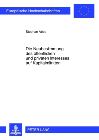 Imagen de portada: Die Neubestimmung des oeffentlichen und privaten Interesses auf Kapitalmaerkten 1st edition 9783631635704