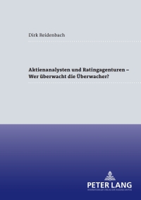表紙画像: Aktienanalysten und Ratingagenturen – - Wer ueberwacht die Ueberwacher? 1st edition 9783631554876