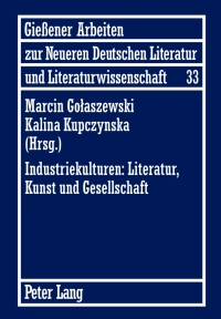 صورة الغلاف: Industriekulturen: Literatur, Kunst und Gesellschaft 1st edition 9783631623633