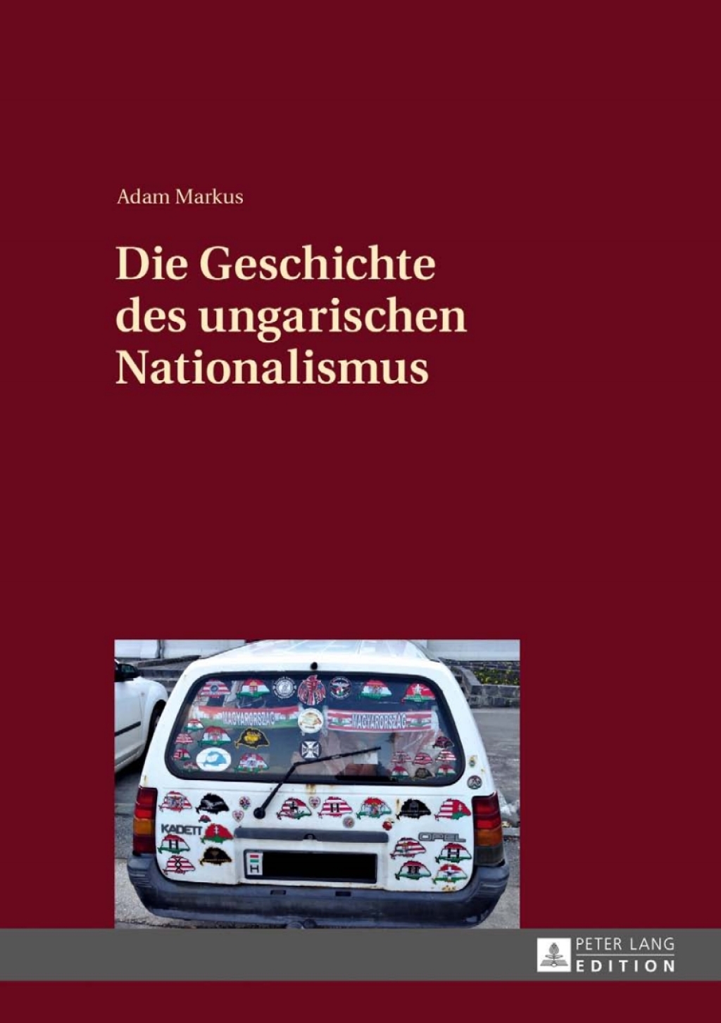 Die Geschichte des ungarischen Nationalismus 1st Edition