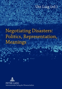 Immagine di copertina: Negotiating Disasters: Politics, Representation, Meanings 1st edition 9783631610961