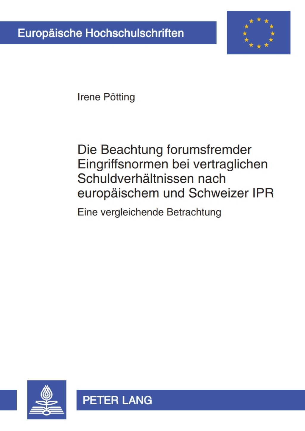 Die Beachtung forumsfremder Eingriffsnormen bei vertraglichen Schuldverhaeltnissen nach europaeischem und Schweizer IPR Eine vergleichende Betrachtung 1st Edition