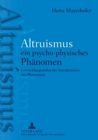 Cover image: Altruismus - ein psycho-physisches PhAltruismus - ein psycho-physisches Phaenomen 1st edition 9783631625743