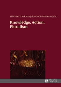 صورة الغلاف: Knowledge, Action, Pluralism 1st edition 9783631625682