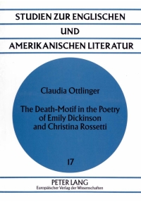 Omslagafbeelding: The Death-Motif in the Poetry of Emily Dickinson and Christina Rossetti 1st edition 9783631302163