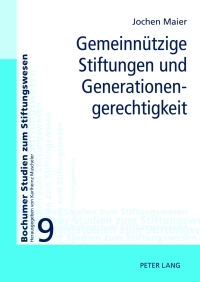 Cover image: Gemeinnuetzige Stiftungen und Generationengerechtigkeit 1st edition 9783631624517