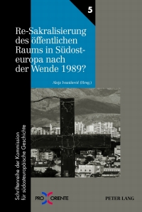 صورة الغلاف: Re-Sakralisierung des oeffentlichen Raums in Suedosteuropa nach der Wende 1989? 1st edition 9783631622353