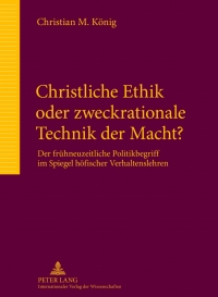 Cover image: Christliche Ethik oder zweckrationale Technik der Macht? 1st edition 9783631638194