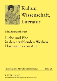 Cover image: Liebe und Ehe in den erzaehlenden Werken Hartmanns von Aue 1st edition 9783631639238