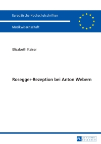 Cover image: Rosegger-Rezeption bei Anton Webern 1st edition 9783631626191