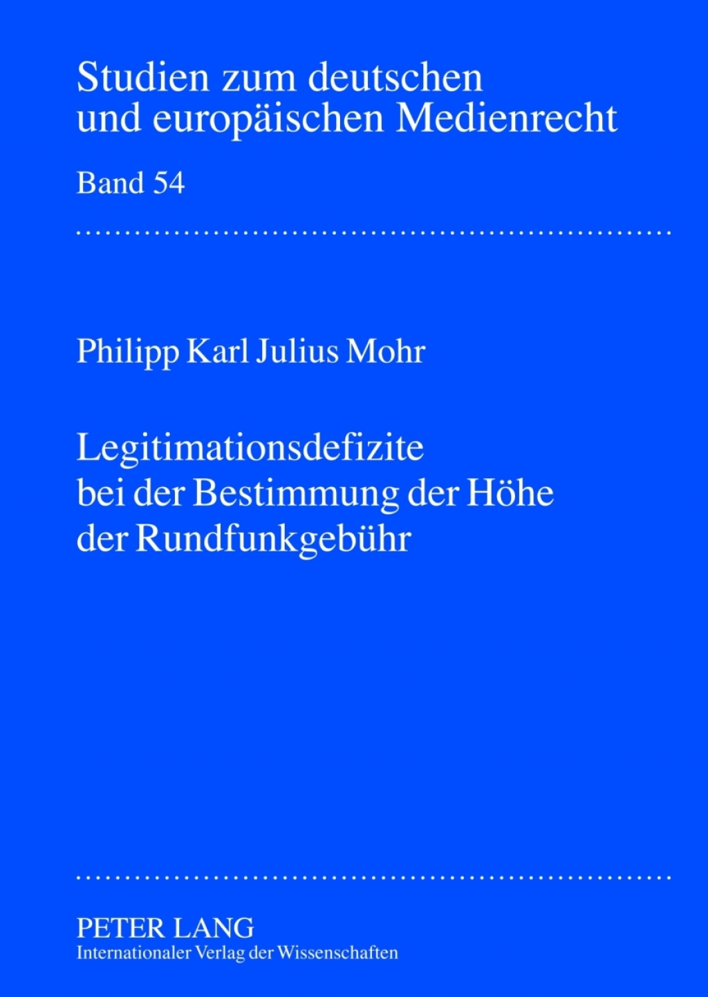 Legitimationsdefizite bei der Bestimmung der Hoehe der Rundfunkgebuehr Eine verfassungsrechtliche Untersuchung zu dem Spannungsverhaeltnis zwischen Rundfunkfreiheit und Demokratieprinzip 1st Edition