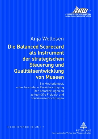 表紙画像: Die Balanced Scorecard als Instrument der strategischen Steuerung und Qualitaetsentwicklung von Museen 1st edition 9783631633397