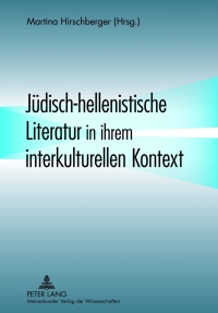 صورة الغلاف: Juedisch-hellenistische Literatur in ihrem interkulturellen Kontext 1st edition 9783631619476