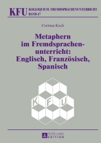 表紙画像: Metaphern im Fremdsprachenunterricht: Englisch, Franzoesisch, Spanisch 1st edition 9783631626290