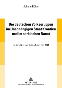 Cover image: Die deutschen Volksgruppen im Unabhaengigen Staat Kroatien und im serbischen Banat 1st edition 9783631633236