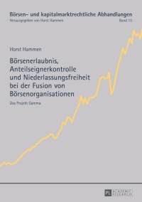 Immagine di copertina: Boersenerlaubnis, Anteilseignerkontrolle und Niederlassungsfreiheit bei der Fusion von Boersenorganisationen 1st edition 9783631626542