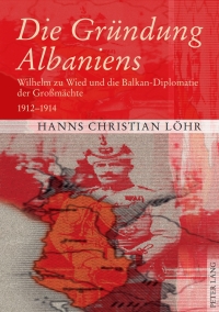 Titelbild: Die Gruendung Albaniens 1st edition 9783631601174