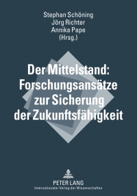 Omslagafbeelding: Der Mittelstand: Forschungsansaetze zur Sicherung der Zukunftsfaehigkeit 1st edition 9783631636121