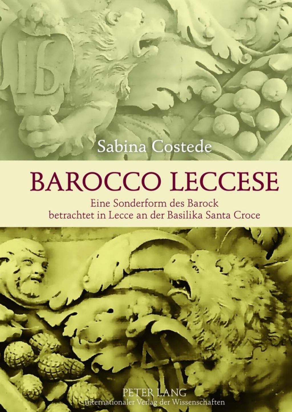 «Barocco Leccese» Eine Sonderform des Barock betrachtet in Lecce an der Basilika Santa Croce 1st Edition