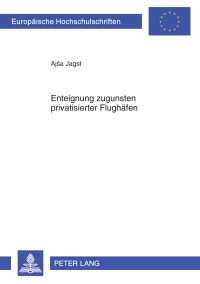 Imagen de portada: Enteignung zugunsten privatisierter Flughaefen 1st edition 9783631638156