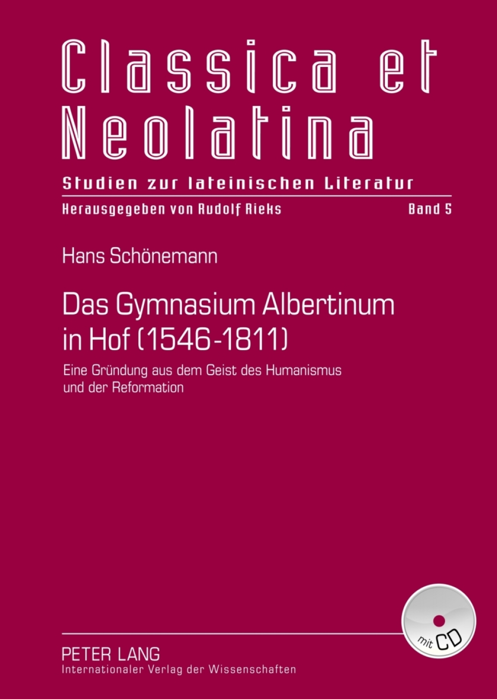 Das Gymnasium Albertinum in Hof (1546-1811) Eine Gruendung aus dem Geist des Humanismus und der Reformation- Mit Dokumentation der Quellen 1st Edition