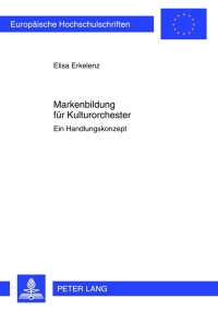 Cover image: Markenbildung fuer Kulturorchester 1st edition 9783631634097