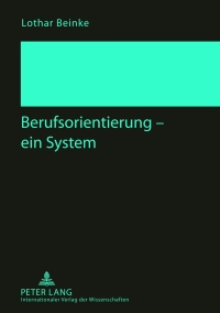 Imagen de portada: Berufsorientierung – ein System 1st edition 9783631634813